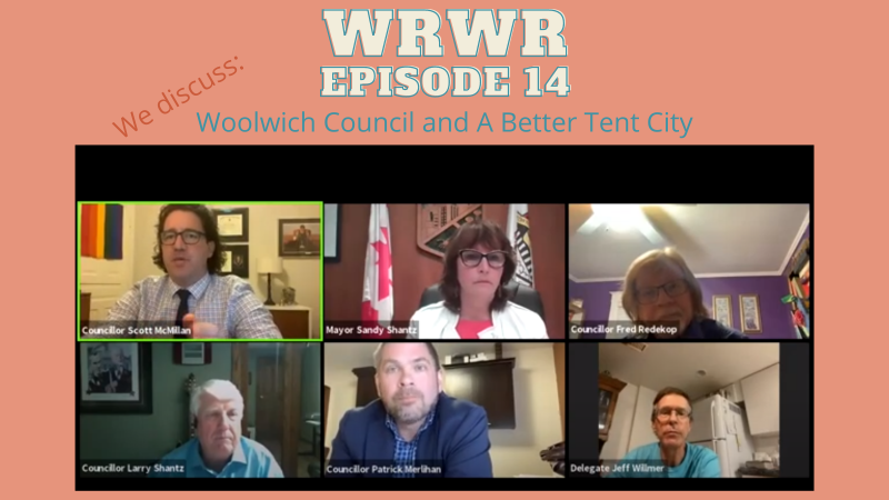 On a pinkish background, the image for the show features "WRWR Episode 14" at the top, "We discuss: Woolwich Council and A Better Tent City" below that, then a screenshot of six panels of people in a digital video meeting.