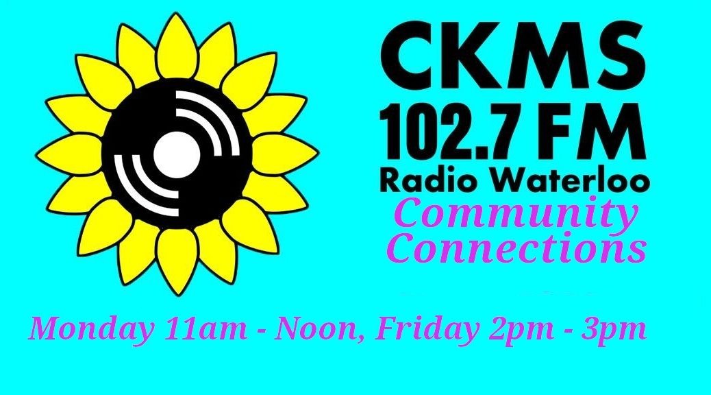 CKMS 102.7 FM Radio Waterloo | Community Connections | Monday 11am-Noon, Friday 2pm-3pm (teal rectangle with yellow and black sunflower near top right, black station ID text at the top right, and purple show name and times below)