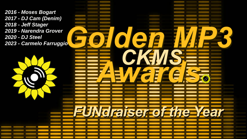 Golden MP3 CKMS Awards | FUNdraiser of the Year | 2016 - Moses Bogart | 2017 - DJ Cam (Denim) | 2018 - Jeff Stager | 2019 - Narendra Grover | 2020 - DJ Steel | 2023 - Carmelo Farruggio