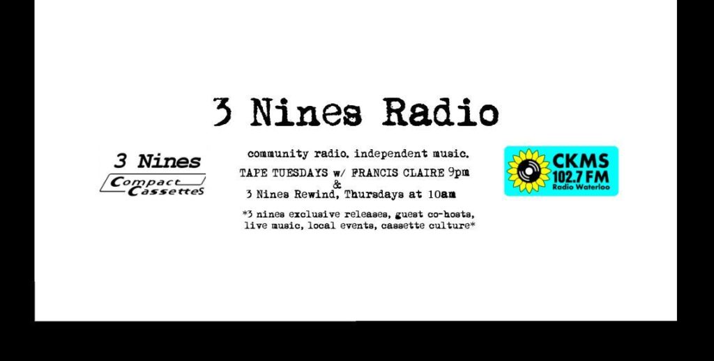 3 Nines Radio | community radio, independent music | TAPE TUESDAYS w/ FRANCIS CLAIRE 9pm | 3 Nines Rewind, Thursdays at 10am | *3 nines exclusive releases, guest co-hosts, live music, local events, cassette culture*