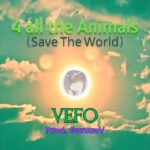 4 all the Animals | (Save The World) | VEFO | Prod. GuruuuV (green and purple lettering on a background of a green sky with orange clouds, there's a picture of a pig's snout in the middle)