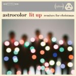 Astrocolor | Remixes for Christmas (out-of-focus Christmas lights in front of silhouettes of people)