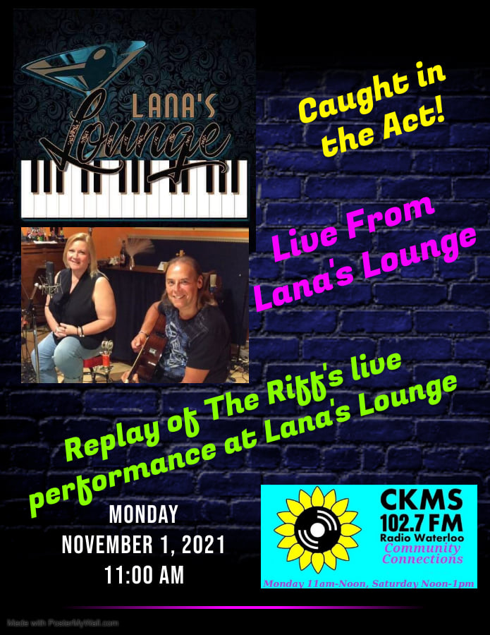 Lana's Lounge | Caught in the Act | Live from Lana's Lounge | Replay of The Riff's live performance at Lana's Lounge | Monday, 1 November 2021 11:00am |  CKMS Community Connections (poster with images of a keyboard, Yvonne Way and Rob Gies, and the wordmark logo for CKMS Community Connections)