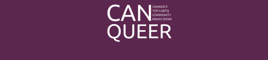CanQueer | Canada's Top LGBTQ Community Radio Show