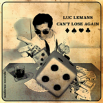 Luc LeMans | Can't Lose Again (sepia-toned image of Luc at a card table flinging a pair of dice towards the camera)
