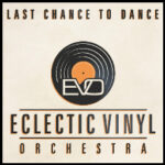 Last Chance to Dance | EVO | Eclectic Vinyl Orchestra (illustration of a vinyl disk, lettering in Art Deco typeface)