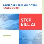 Developer Fees Go Down. | Taxes Go Up. | Stop Bill 23