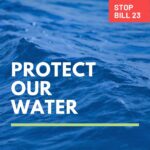 Stop Bill 23 | Protect Our Water