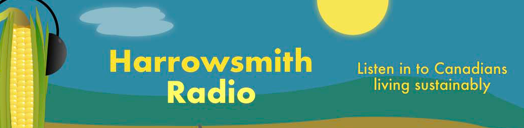 Harrowsmith Radio | Listen in to Canadians living sustainably (showing an ear of corn wearing headphones)