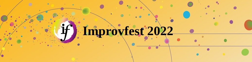 ImprovFest 2022 (logo and black text on yellow background with coloured circles)