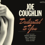 Joe Coughlin | Dedicated to You |  featuring | Bernie Senensky | Neil Swainson | Terry Clarke | Ryan Oliver (photo of hands and forearms on the left, text on black background on the right)