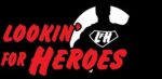 Lookin' for Heroes (red letters on a black background, a white-outlined illustration of a superhero with "LfH" emblazoned on his chest)