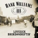 Hank Williams III | Lovesick, Broke & Driftin' (B&W photo of a western town, a man on a horse to the left, a man on crutches in the centre)
