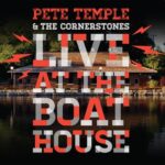 Pete Temple & The Cornerstones | Live At The Boat House (white and red letters over a background photo of The Boathouse looking over Victoria Park lake)