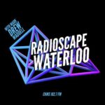 Radioscape Waterloo | with Mark Drew Waddell | CKMS 102.7 FM