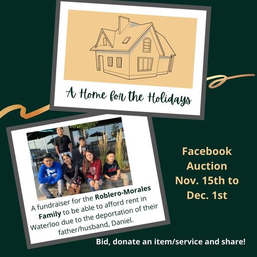 Home For The Holidays | Facebook Aution 15 November 2021 to 1 December 2021 | A fundraiser for the Roblero-Morales family to be able to afford rent in Waterloo due to the deportation of their husband/father, Daniel (postcard of a house above a picture of the family)