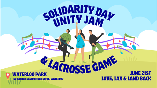 The poster for the Solidarity Day Unity Jam and Lacrosse Game happening on June 21st 2023 in Waterloo Park. The tag line "Love, Lax, and Land Back" sits below the event title - The Image has cartoon images signing in a park. The Pastel and summer colours are a nice artistic touch.