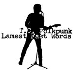 T.C. Folkpunk | Lamest Fast Words (words over a silhoutte of a man playing guitar and singing into a microphone on a floorstand)