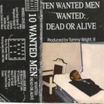 Ten Wanted Men | Wanted: | Dead Or Alive | Produced by Tommy Wright III (Photo of a man in black suit lying down in a coffin in the lower right corner, surrounded by white text on black, rotated 90° clockwise on the left)